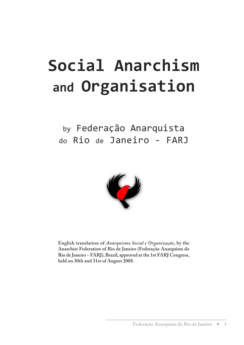 Social Anarchism and Organisation  by Federag¢ao Anarquista do Rio de Janeiro - FARJ  English translation of Anarguismo Social e Organizagio, by the Anarchist Federation of Rio de Janciro (Federagio Anarquista do Rio de Janciro ~ FAR]), Brazil, approved at the 1st FAR] Congress, held on 30th and 315t of August 2008. 